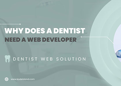 Why does a dentist need a web developer?
